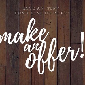 I’m Open To Entertaining Reasonable Offers!